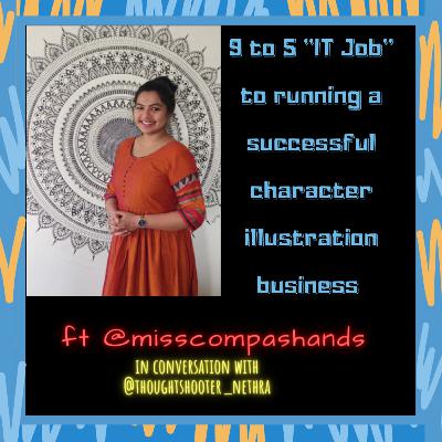 9 to 5 "IT Job" to running a successful character illustration business | ft @MissCompassHands.,Sangeeta prayaga 9 to 5 "IT Job" to running a successful character illustration business | ft @MissCompassHands.,Sangeeta prayaga