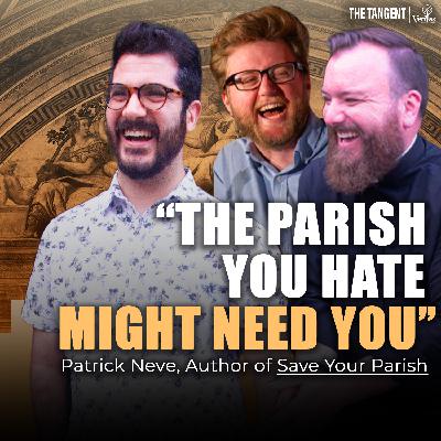 "The Parish You Hate Might Need You", w/ Patrick Neve
