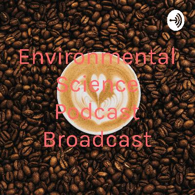 Environmental Science Podcast Broadcast (Trailer)