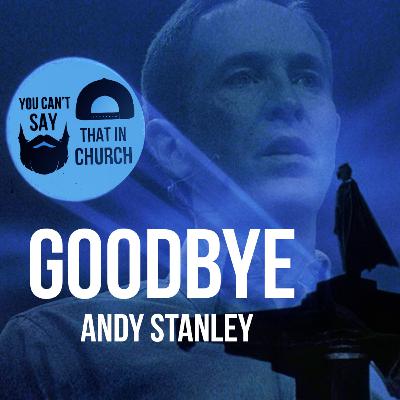 #23 - Goodbye, Andy Stanley