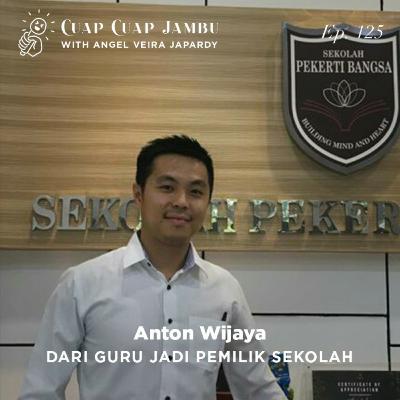 Ep. 125 DARI GURU JADI PEMILIK SEKOLAH - Anton Wijaya