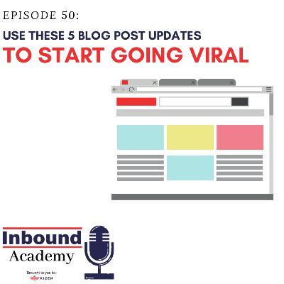 Use These 5 Blog Post Updates to Start Going Viral
