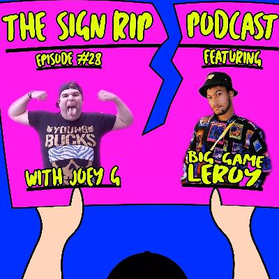 The Sign Rip Podcast With Joey G, Episode 28 - Big Game Leroy
