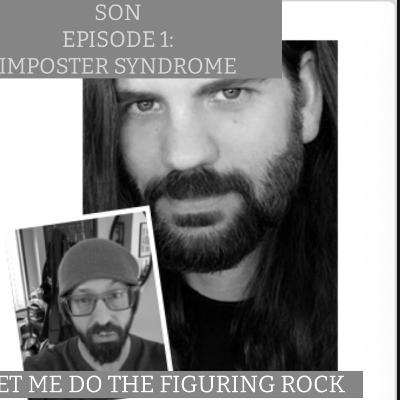 Episode 1 Imposter Syndrome (Let Me do the Figuring Rock)