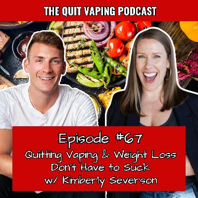 67. Weight Loss & Quitting Vaping Doesn't Have to Suck w/ Kimberly Severson