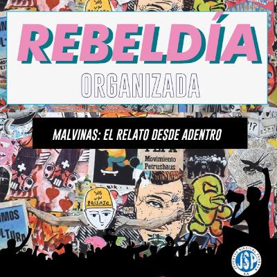REBELDÍA ORGANIZADA- Malvinas: El relato desde adentro