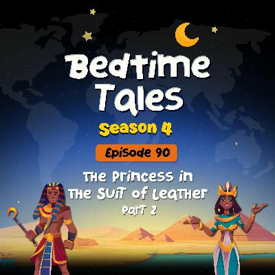 The Princess in the Suit of Leather Part 2 | Bedtime Tales S4E90