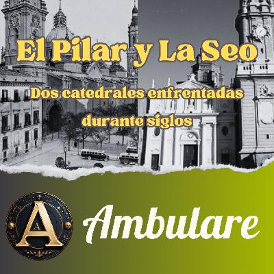 El Pilar y La Seo: Dos catedrales enfrentadas durante siglos - T1xE11 El Pilar y La Seo: Dos catedrales enfrentadas durante siglos - T1xE11