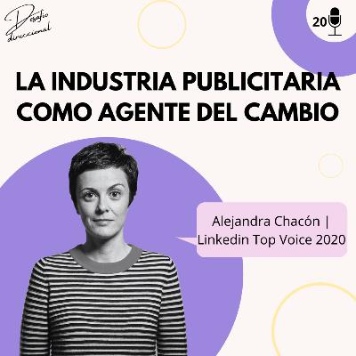 Episodio 20: La industria publicitaria como agente del cambio | Alejandra Chacón | Serie Linkedin Top Voices 2020