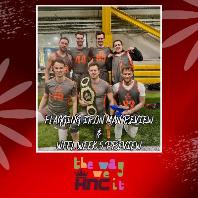 S8E5 - Flagging Iron Man Review & WFFL Regular Season Finale