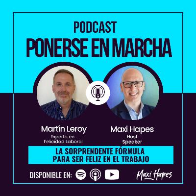 La Sorprendente Fórmula para ser Feliz en el Trabajo - Entrevista a Martin Leroy