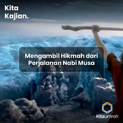 Eps. 35: Mengambil Hikmah dari Perjalanan Nabi Musa Eps. 35: Mengambil Hikmah dari Perjalanan Nabi Musa
