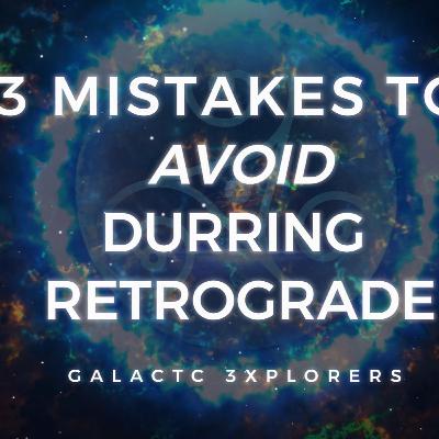 3 Mistakes to Avoid During Mercury Retrograde