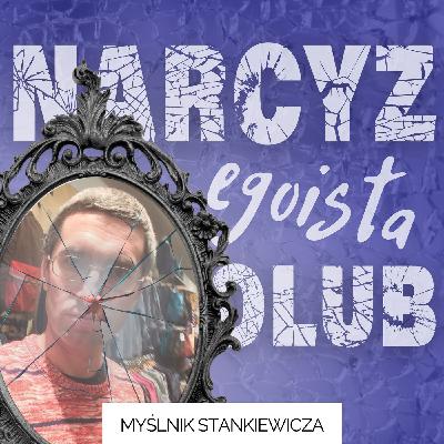 Narcyzi? Egoiści? Samoluby?