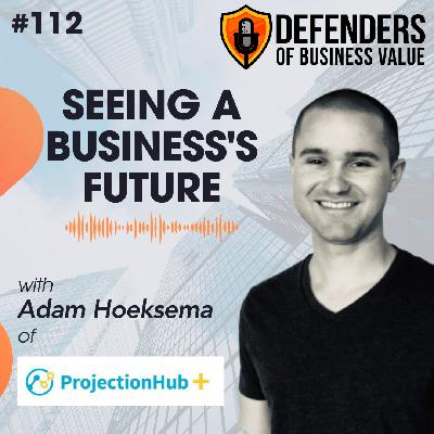 EP 112: Seeing a Business's Future with Adam Hoeksema
