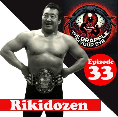 Ep. 33: Rikidozen