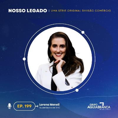 Nosso Legado #199 - Lorena Meneli