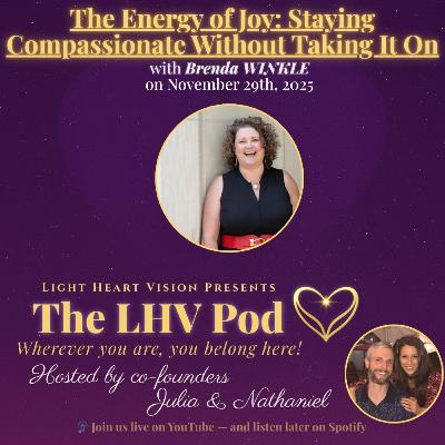 The Energy of Joy: Staying Compassionate Without Taking It On π with Brenda Winkle The Energy of Joy: Staying Compassionate Without Taking It On π with Brenda Winkle