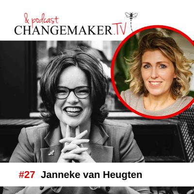 #27 - Janneke van Heugten - Changemakers podcast #27 - Janneke van Heugten - Changemakers podcast