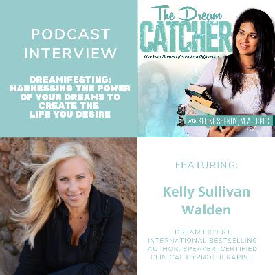 [Interview] Dreamifesting: Harnessing the Power of Your Dreams to Create the Life You Desire (feat. Kelly Sullivan Walden)