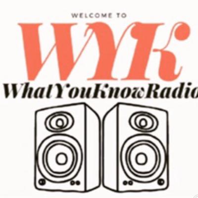 WHAT YOU KNOW RADIO ep.01 *Bonus Show*