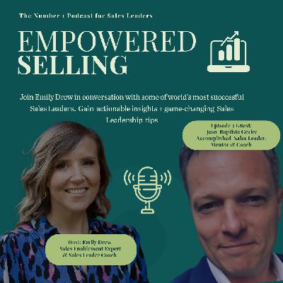 Empowered Selling: Episode 2 - JB Graire Empowered Selling: Episode 2 - JB Graire