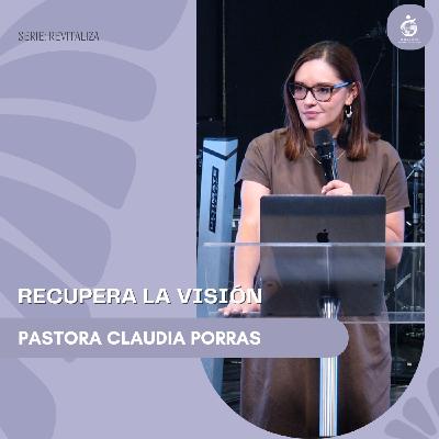 RECUPERA LA VISIÓN | Pastora Claudia Porras - 12.10.25