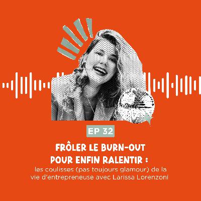 Frôler le burn-out pour enfin ralentir, avec Larissa Lorenzoni