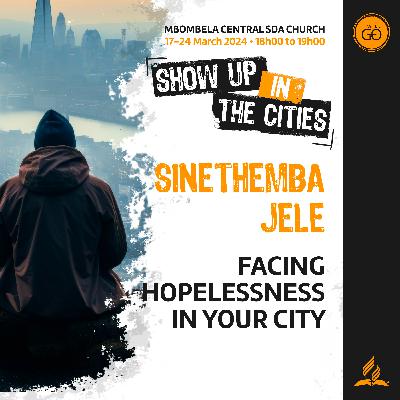 Sinethemba Jele • Facing Hopelessness in Your City