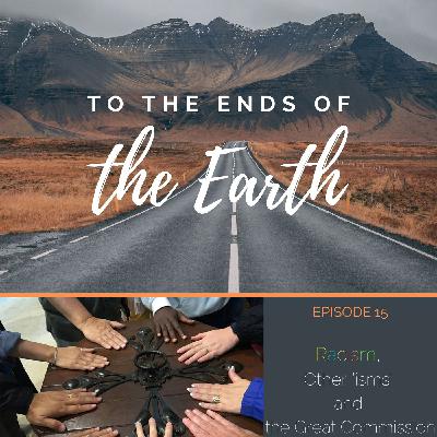 Episode 15 - Racism, Other 'isms', and the Great Commission.