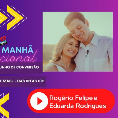 Rogério Felipe e Eduarda Rodrigues - Testemunho de conversão