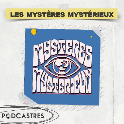 Les Mysteres Mystérieux - PodCastres 2025 Les Mysteres Mystérieux - PodCastres 2025