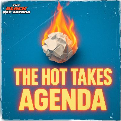 The Hot Takes Agenda | SZN 3 Episode 12 The Hot Takes Agenda | SZN 3 Episode 12
