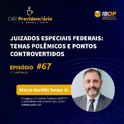 #67 - Juizados Especiais Federais: temas polêmicos e pontos controvertidos. #67 - Juizados Especiais Federais: temas polêmicos e pontos controvertidos.