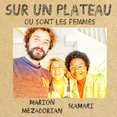 #034 Où sont les femmes ? – Invitées : Marion Mézadorian – Mamari