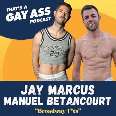 "Broadway T*ts" w/ Jay Marcus + Manuel Betancourt