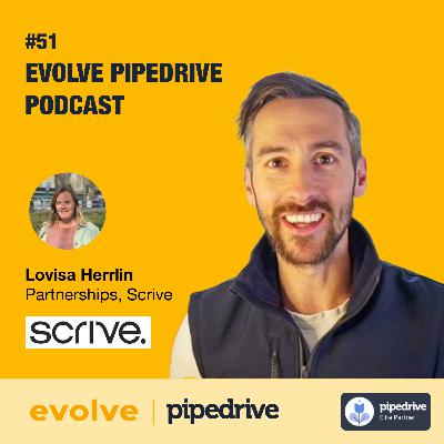 Evolve Pipedrive Podcast: #51 - Scrive, Lovisa Herrlin