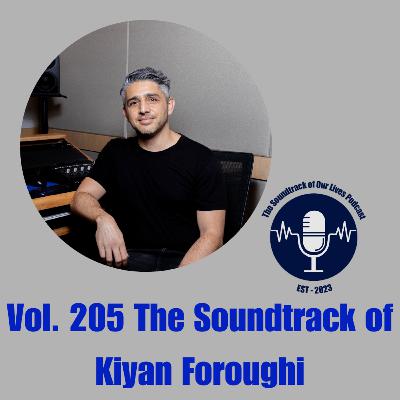 Vol. 205 The Soundtrack of Kiyan Foroughi Vol. 205 The Soundtrack of Kiyan Foroughi