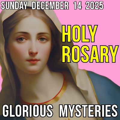 TODAY'S HOLY ROSARY - Sunday, December 14, 2025 - Glorious Mysteries
