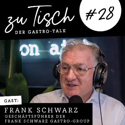 Frank Schwarz - Frank Schwarz Gastro Group aus Duisburg - Genuss trifft Innovation I "Zu Tisch" #28 Frank Schwarz - Frank Schwarz Gastro Group aus Duisburg - Genuss trifft Innovation I "Zu Tisch" #28