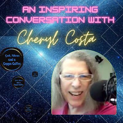 God, Aliens and a Cuppa Coffee with Cheryl Costa God, Aliens and a Cuppa Coffee with Cheryl Costa