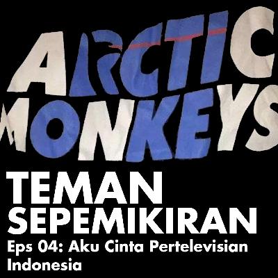 Eps 04: Aku Cinta Pertelevisian Indonesia
