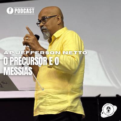 O PRECURSOR E O MESSIAS | AP.JEFFERSON NETTO | 28/09/25 | MBBETEL