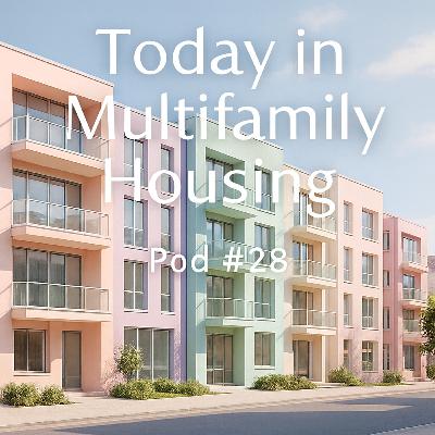 Today in Multifamily Housing - Pod #28
