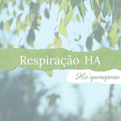 Respiração HA - Respiração da Vida | Ho'oponopono