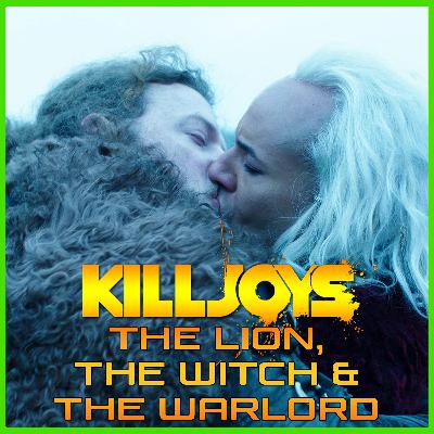 Yum Yum Joys: The Lion, the Witch & the Warlord | Killjoys | Podcast