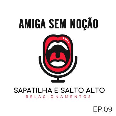 Amiga sem noção | Ep. 09 Amiga sem noção | Ep. 09