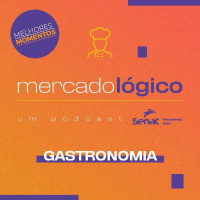 MELHORES MOMENTOS: Tecnologia e Produção Inovadora na Cozinha Profissional | MERCADOLÓGICO - EP. #16