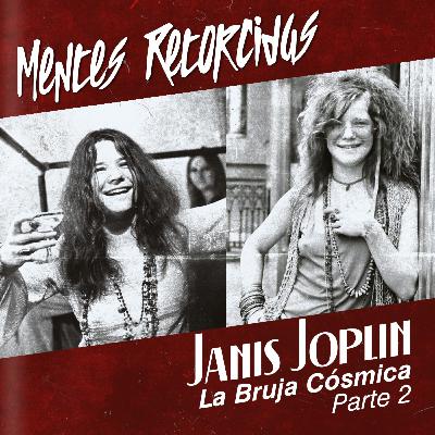 T5E5: Mentes Retorcidas - El Club de los 27 - Janis Jolplin Pt.2