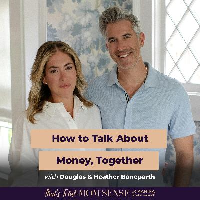 DOUGLAS & HEATHER BONEPARTH: How To Talk About Money, Together DOUGLAS & HEATHER BONEPARTH: How To Talk About Money, Together